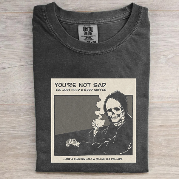 Vintage You re Not Sad T-shirt