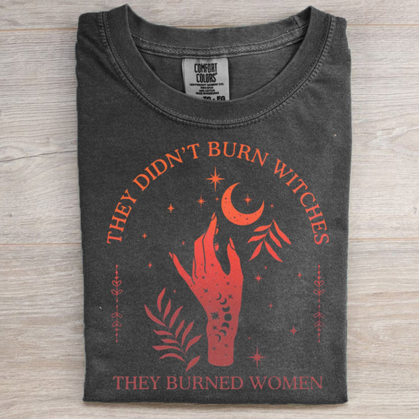 They Didn't Burn Witches T-shirt